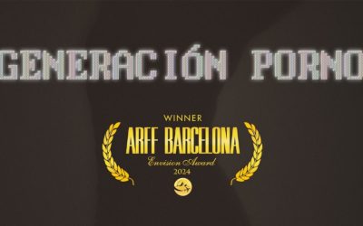 La serie documental «Generación Porno» recibe el premio ARFF BARCELONA AWARDS